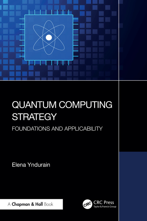 Quantum Computing Strategy (Foundations and Applicability) by Elena Yndurain, 9781032275826