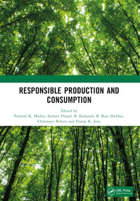 Responsible Production and Consumption by Pramod K. Mishra, Sameer Prasad, B. Kamaiah, B. Raja Shekhar, Chinmaya Behera, Pratap K. Jena, 9781032892979
