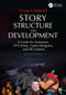 Story Structure and Development (A Guide for Animators, VFX Artists, Game Designers, and XR Creators) by Craig Caldwell, 9781032777481