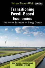 Transitioning Fossil-Based Economies (Sustainable Strategies for Energy Change) by Hassan Qudrat-Ullah, 9781032904900