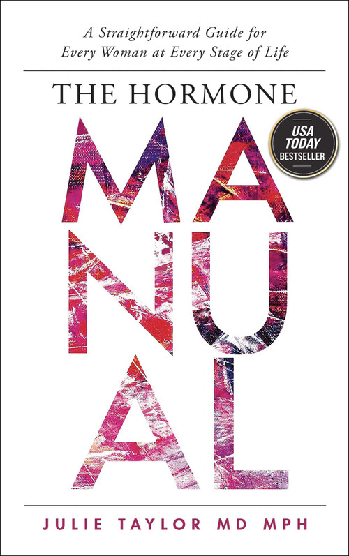 The Hormone Manual (A Straightforward Guide for Every Woman at Every Stage of Life) by Julie Taylor, 9781637633434