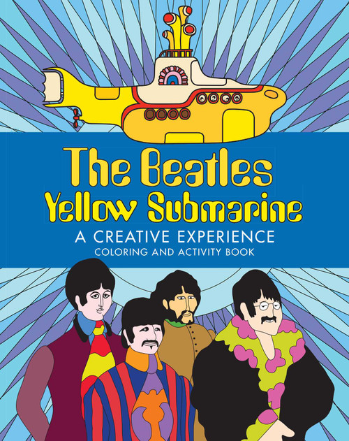 The Beatles Yellow Submarine  A Creative Experience (Coloring and Activity Book) by Insight Editions, 9798886635447