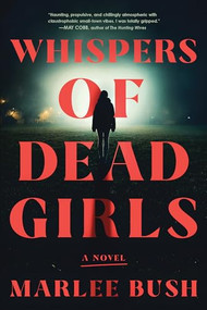 Whispers of Dead Girls (A Novel) by Marlee Bush, 9781728289564
