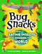 Bug Snacks (How Eating Insects Can Change the World) by Jess French, Zoë Ingram, 9781464220937