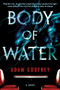 Body of Water (A Novel) by Adam Godfrey, 9781464229473