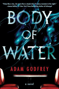 Body of Water (A Novel) by Adam Godfrey, 9781464229473