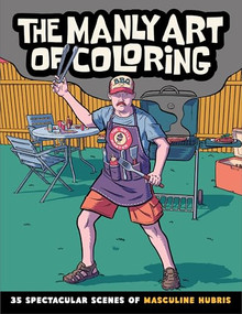 The Manly Art of Coloring (35 Spectacular Scenes of Masculine Hubris) by Callisto Publishing, Fábio Lyra, 9798886081527