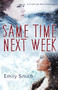 Same Time Next Week by Emily Smith, 9781626393455
