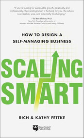 Scaling Smart (How to Design a Self-Managing Business) by Rich Fettke, Kathy Fettke, 9781960178169