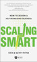 Scaling Smart (How to Design a Self-Managing Business) by Rich Fettke, Kathy Fettke, 9781960178169