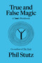 True and False Magic (A Tools Workbook) by Phil Stutz, Elise Loehnen, 9780593978009