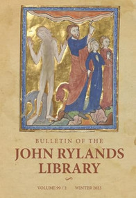 Bulletin of the John Rylands Library 99/2 by Stephen Mossman, Cordelia Warr, 9781526178503