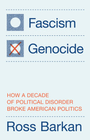 Fascism or Genocide (How a Decade of Political Disorder Broke American Politics) by Ross Barkan, 9781804299388