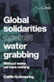 Global solidarities against water grabbing (Without water, we have nothing) by Caitlin Schroering, 9781526177865