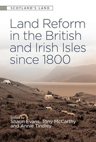 Land Reform in the British and Irish Isles since 1800 - 9781474487696 by Shaun Evans, Tony McCarthy, Annie Tindley, 9781474487696