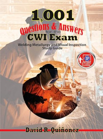 1,001 Questions & Answers for the CWI Exam (Welding Metallurgy and Visual Inspection Study Guide) by David R. Quinonez, 9780831136291