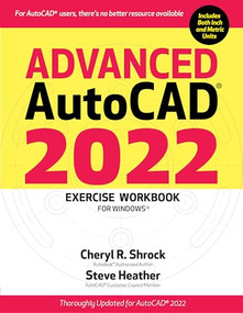 Advanced AutoCAD® 2022 Exercise Workbook (For Windows®) by Cheryl R. Shrock, Steve Heather, 9780831136673