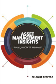 Asset Management Insights (Phases, Practices, and Value) by Celso de Azevedo, 9780831136444