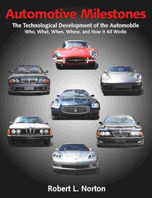 Automotive Milestones (The Technological Development of the Automobile: Who, What, When, Where, and How It All Works) by Robert L. Norton, 9780831135201