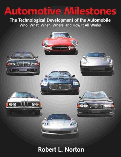 Automotive Milestones (The Technological Development of the Automobile: Who, What, When, Where, and How It All Works) by Robert L. Norton, 9780831135201