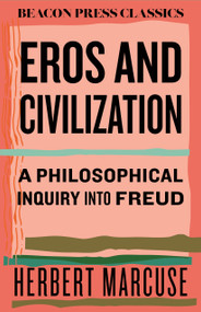 Eros and Civilization (A Philosophical Inquiry into Freud) - 9780807018811 by Herbert Marcuse, 9780807018811
