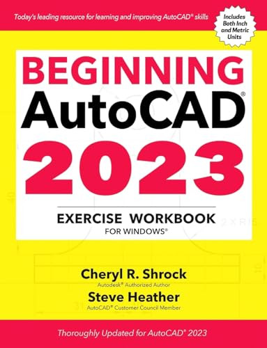 Beginning AutoCAD® 2023 Exercise Workbook (For Windows®) by Cheryl R. Shrock, Steve Heather, 9780831136796