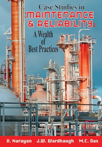 Case Studies in Maintenance and Reliability: A Wealth of Best Practices by Vee Narayan, 9780831133238