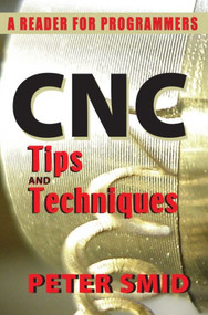 CNC Tips and Techniques (A Reader for Programmers) by Peter Smid, 9780831134723