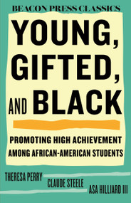 Young, Gifted, and Black (Promoting High Achievement among African-American Students) - 9780807019016 by Theresa Perry, Claude Steele, Asa Hilliard, III, 9780807019016