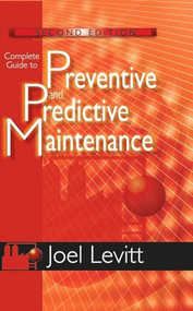Complete Guide to Preventive and Predictive Maintenance by Joel Levitt, 9780831134419