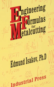 Engineering Formulas for Metalcutting by Edmund Isakov, 9780831131746