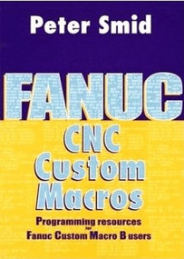 Fanuc CNC Custom Macros by Peter Smid, 9780831131579