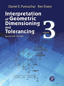Interpretation of Geometric Dimensioning and Tolerancing by Daniel Puncochar, Ken Evans, 9780831134211