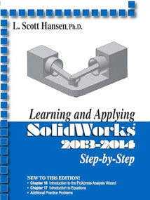 Learning and Applying SolidWorks 2013-2014 by L. Scott Hansen, 9780831134839