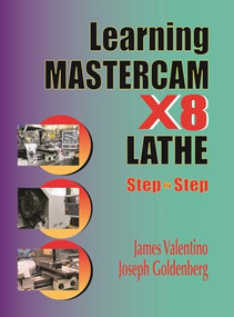 Learning Mastercam X8 Lathe 2D Step by Step by James Valentino, Joseph Goldenberg, 9780831135119