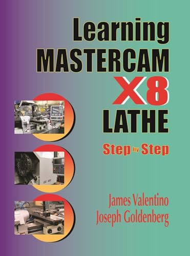 Learning Mastercam X8 Lathe 2D Step by Step by James Valentino, Joseph Goldenberg, 9780831135119