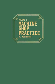 Machine Shop Practice: Volume 1 by Karl Moltrecht, 9780831111267