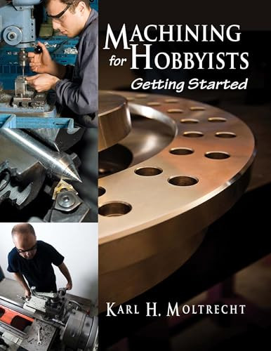 Machining for Hobbyists (Getting Started) by Karl Moltrecht, 9780831135102