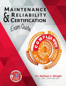 Maintenance and Reliability Certification Exam Guide by Dr. Nathan C. Wright, 9780831136239