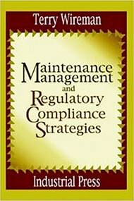 Maintenance Management and Regulatory Compliance Strategies by Terry Wireman, 9780831131272