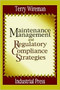 Maintenance Management and Regulatory Compliance Strategies by Terry Wireman, 9780831131272