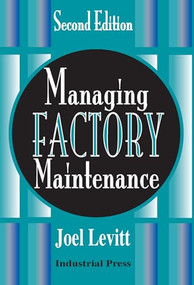 Managing Factory Maintenance-2e by Joel Levitt, 9780831131890