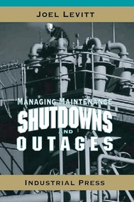 Managing Maintenance Shutdowns and Outages by Joel Levitt, 9780831131739