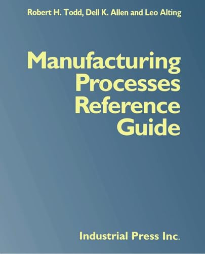 Manufacturing Processes Reference Guide by Robert H. Todd, Dell K. Allen, Leo Alting, 9780831130497