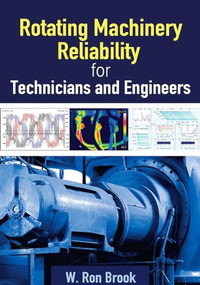 Rotating Machinery Reliability for Technicians and Engineers by W. Ron Brook, 9780831136857
