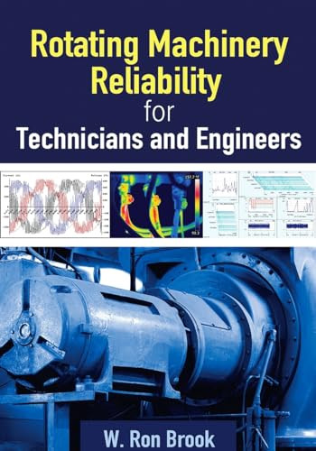 Rotating Machinery Reliability for Technicians and Engineers by W. Ron Brook, 9780831136857