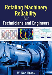 Rotating Machinery Reliability for Technicians and Engineers by W. Ron Brook, 9780831136857