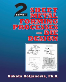 Sheet Metal Forming Processes and Die Design by Vukota Boljanovic, 9780831134921