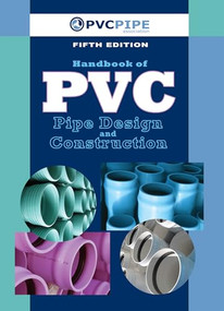 Handbook of PVC Pipe Design and Construction ((First Industrial Press Edition)) by Uni-Bell PVC Pipe Association, 9780831134501