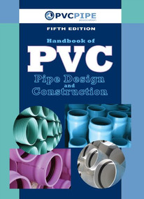 Handbook of PVC Pipe Design and Construction ((First Industrial Press Edition)) by Uni-Bell PVC Pipe Association, 9780831134501